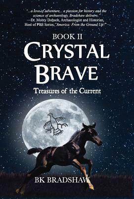 Crystal Brave: Treasures of the Current by B. K. Bradshaw