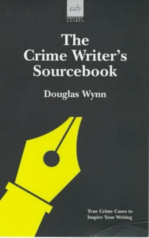 The Crime Writer's Sourcebook by Douglas Wynn