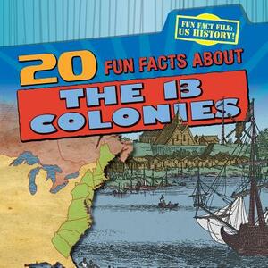 20 Fun Facts about the 13 Colonies by Joan Stoltman