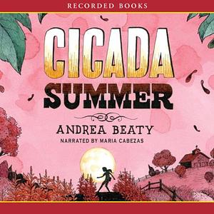 Secrets of the Cicada Summer by Andrea Beaty