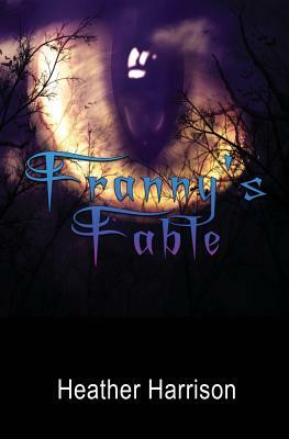 Franny's Fable by Heather Harrison