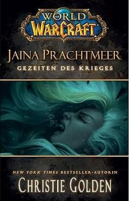 World of Warcraft: Jaina Prachtmeer - Gezeiten des Krieges by Christie Golden