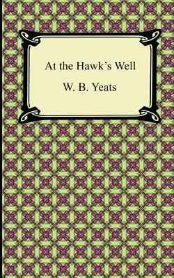 At the Hawk's Well by W.B. Yeats