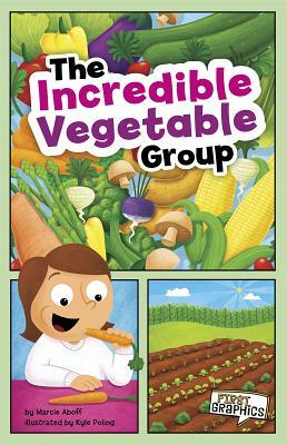 The Incredible Vegetable Group by Marcie Aboff