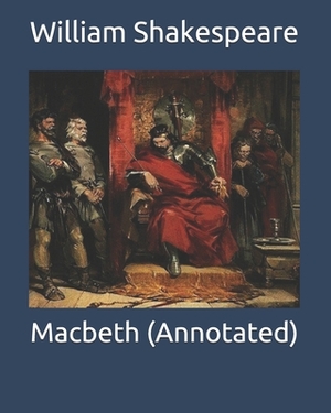 Macbeth (Annotated) by William Shakespeare