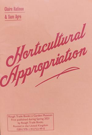 Horticultural Appropriation: Why Horticulture Needs Decolonising by Claire Ratinon