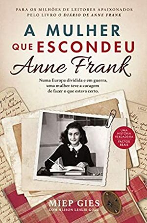 A Mulher que Escondeu Anne Frank by Miep Gies e Alison Leslie Gold