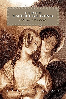 First Impressions: A Tale of Less Pride & Prejudice by Alexa Adams