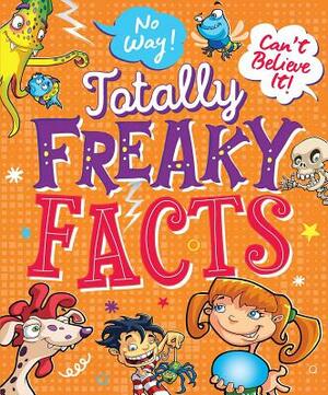 No Way-Can't Believe It-Totally Freaky Facts by Katie Hewat, Nick Bryant