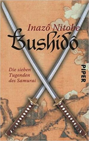 Bushidô. Die sieben Tugenden des Samurai by Inazō Nitobe