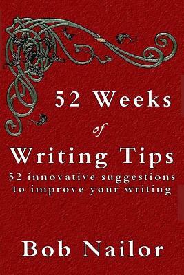 52 Weeks of Writing Tips by Bob Nailor