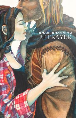 Betrayer by Shari Branning