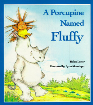 A Porcupine Named Fluffy by Helen Lester