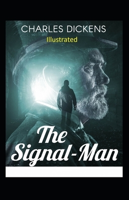 The Signal-Man Illustrated by Charles Dickens