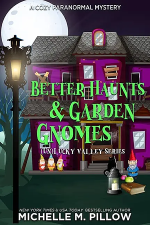 Better Haunts and Garden Gnomes by Michelle M. Pillow