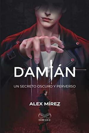 Damián: Un secreto oscuro y perverso by Alex Mírez