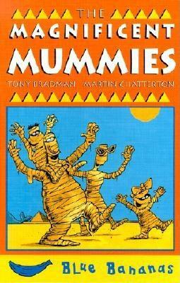 The Magnificent Mummies by Tony Bradman