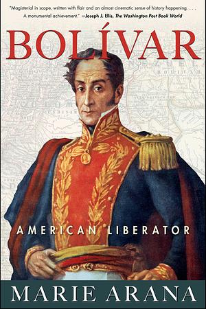 Bolívar: American Liberator by Marie Arana