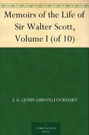 Memoirs of the Life of Sir Walter Scott, Bart 7 Volume Set by John Gibson Lockhart