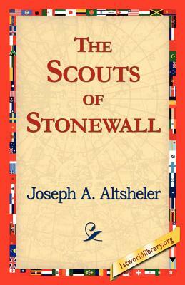 The Scouts of Stonewall by Joseph a. Altsheler