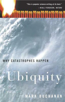 Ubiquity: Why Catastrophes Happen by Mark Buchanan