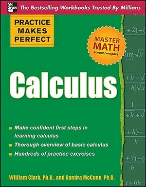 Practice Makes Perfect Calculus by Sandra McCune, William D. Clark