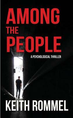 Among the People: A Psychological Thriller by Keith Rommel