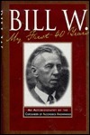 Bill W.: My First 40 Years - An Autobiography by Bill W.