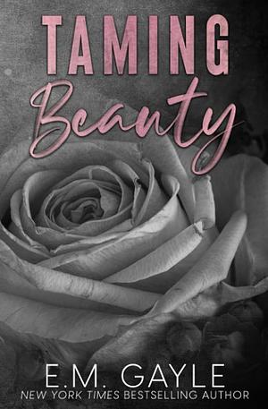 Taming Beauty by E.M. Gayle