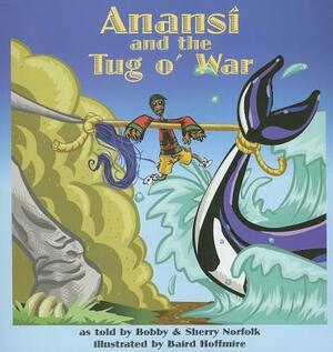 Anansi and the Tug O' War by Bobby Norfolk, Sherry Norfolk
