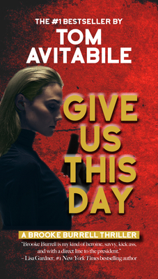 Give Us This Day: A Brooke Burrell Thriller by Tom Avitabile