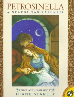 Petrosinella: A Neopolitan Rapunzel by Diane Stanley