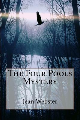 The Four Pools Mystery by Jean Webster