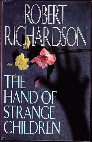 The Hand of Strange Children by Robert Richardson