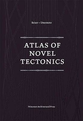 Atlas of Novel Tectonics by Jesse Reiser, Nanako Umemoto