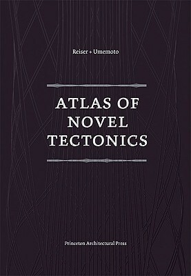 Atlas of Novel Tectonics by Nanako Umemoto, Jesse Reiser