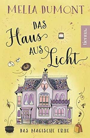 Das Haus Aus Licht: Das Magische Erbe by Mella Dumont