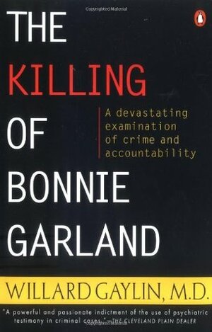 The Killing of Bonnie Garland: A Question of Justice by Willard Gaylin