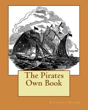 The Pirates Own Book by Charles Ellms