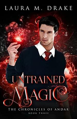 Untrained Magic by Laura M. Drake