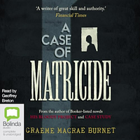 A Case of Matricide by Graeme Macrae Burnet