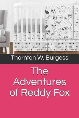 The Adventures of Reddy Fox by Thornton W. Burgess