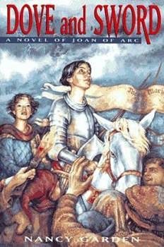 Dove and Sword: A Novel of Joan of Arc by Nancy Garden
