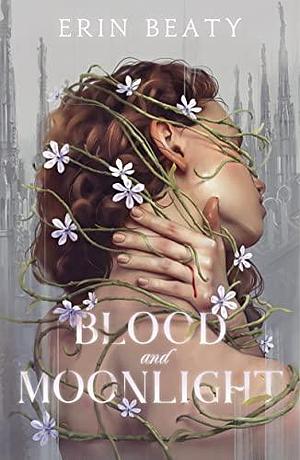 Blood and Moonlight, Volume 1 by Erin Beaty
