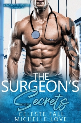 The Surgeon's Secrets: A Bad Boy Billionaire Romance by Celeste Fall