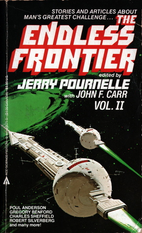 The Endless Frontier Vol. II by Robert Silverberg, Judith R. Conly, Peter Dillingham, Gregory Benford, Charles Sheffield, Donald Kingsbury, Stefan T. Possony, Jack Williamson, Steve Rasnic Tem, George Guthridge, Robert Frazier, Kevin Christensen, Helene Knox, Robert L. Forward, Dian Girard, Jerry Pournelle, John F. Carr, Poul Anderson, Karl T. Pflock, Hans Moravec, Dean Ing