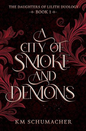 A City of Smoke and Demons by Kate Schumacher, K.M. Schumacher