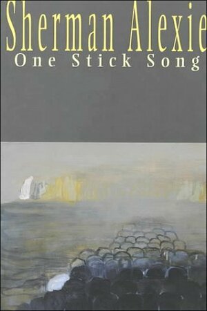 One Stick Song by Sherman Alexie