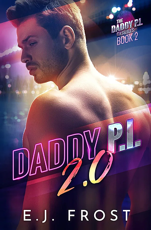 Daddy P.I 2.0 by E.J. Frost