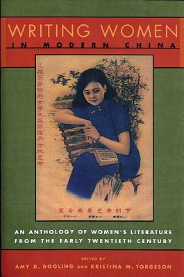 Writing Women in Modern China: The Revolutionary Years, 1936-1976 by Amy Dooling